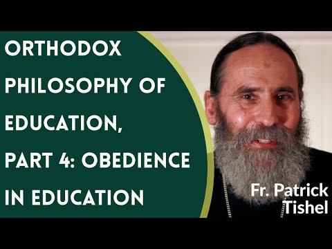 VIDEO: Fr. Patrick Tishel – Orthodox Philosophy of Education, Part 4 – Obedience in the Educational Process