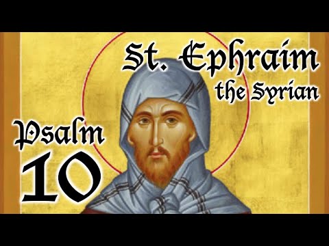 VIDEO: Psalm 10 – A Spiritual Psalter – St. Ephraim the Syrian