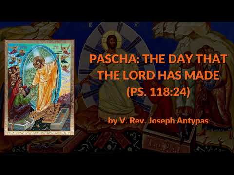 VIDEO: PASCHA: THE DAY THAT THE LORD HAS MADE
