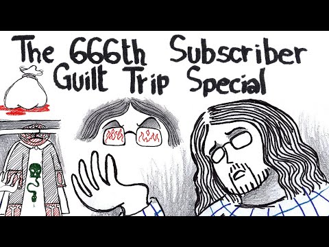 VIDEO: The 666th Subscriber Guilt Trip Special (Subscriber Specials)