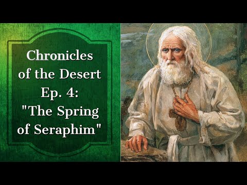 VIDEO: The Spring of Seraphim (Chronicles of the Desert, Ep. 4)