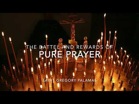 VIDEO: Saint Gregory Palamas on Pure Prayer and Its Benefits // Impact of Prayer on Orthodox Christian Life