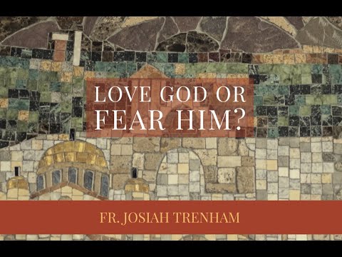 VIDEO: Love God or Fear Him?
