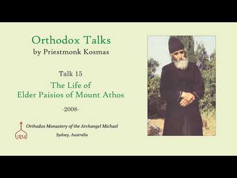 VIDEO: Talk 15: The Life of Elder Paisios of Mount Athos