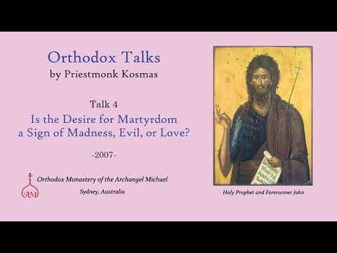 VIDEO: Talk 04: Is the Desire for Martyrdom a Sign of Madness, Evil, or Love?