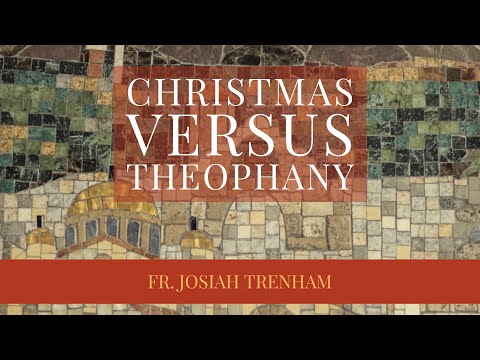 VIDEO: Christmas versus Theophany