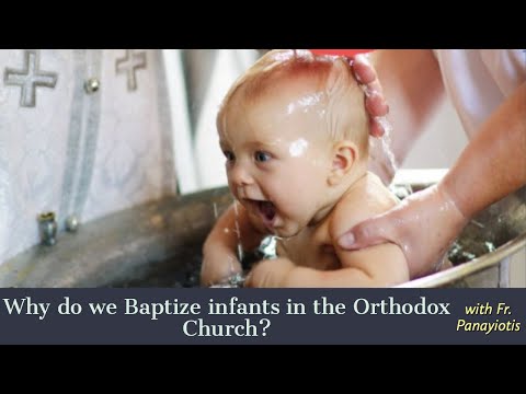 VIDEO: Why do we Baptize Infants in the Orthodox Church?