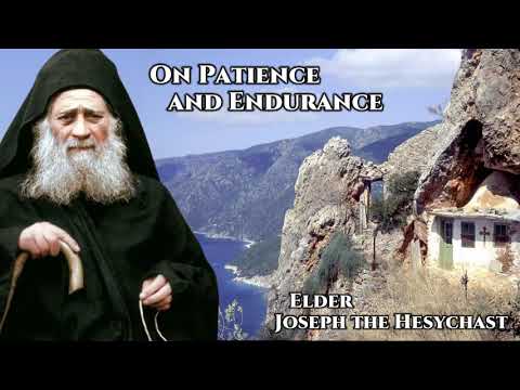VIDEO: On Patience and Endurance (Letters 50 & 54) – Elder Joseph the Hesychast