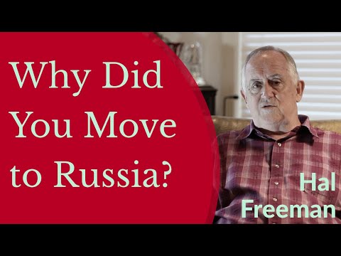 VIDEO: Hal Freeman – Why Did You Move to Russia?