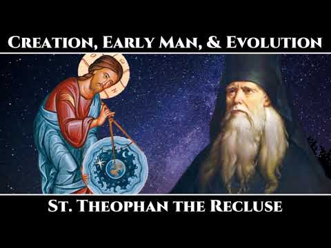 VIDEO: Excerpt from "Creation, Early Man, & Evolution" – St. Theophan the Recluse