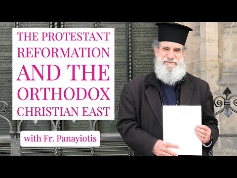 VIDEO: The Protestant Reformation and the Orthodox Christian East