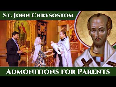 VIDEO: Admonitions for Parents – St. John Chrysostom