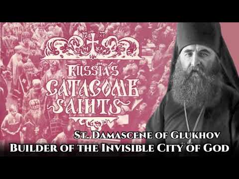 VIDEO: Builder of the Invisible City of God – St. Damascene of Glukhov