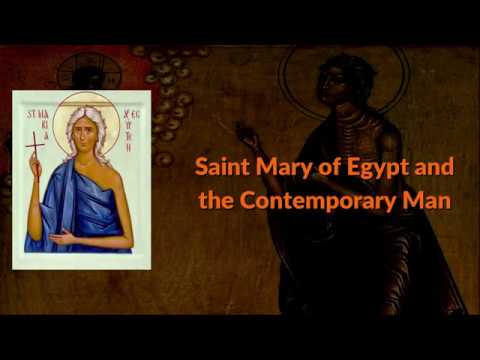 VIDEO: Saint Mary of Egypt and the Contemporary Man