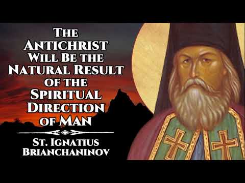 VIDEO: The Antichrist will be the Natural Result of the Spiritual Direction of Man – St Ignatius B