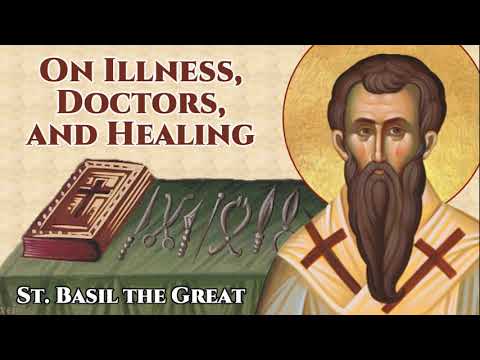 VIDEO: On Illness, Doctors, and Healing – St. Basil the Great