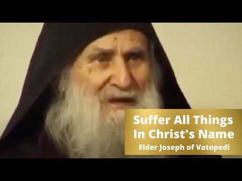 VIDEO: Suffer All Things In Christ's Name // Elder Joseph of Vatopedi