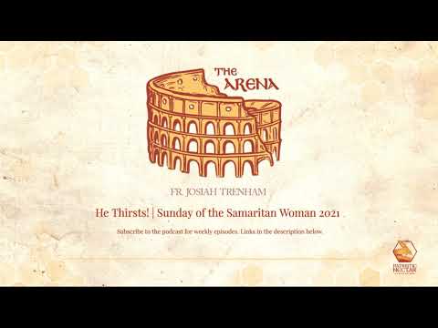 VIDEO: He Thirsts! | Sunday of the Samaritan Woman 2021