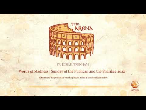 VIDEO: Words of Madness | Sunday of the Publican and the Pharisee 2022