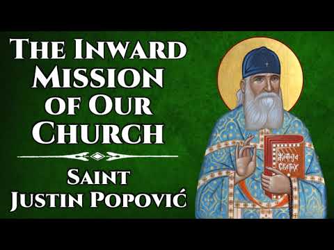 VIDEO: The Inward Mission of Our Church – St. Justin Popović