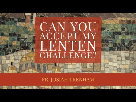 VIDEO: Can You Accept My Lenten Challenge?