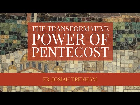 VIDEO: The Transformative Power of Pentecost
