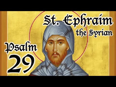 VIDEO: Psalm 29 – A Spiritual Psalter – St. Ephraim the Syrian