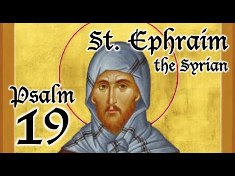 VIDEO: Psalm 19 – A Spiritual Psalter – St. Ephraim the Syrian