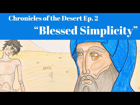 VIDEO: Blessed Simplicity (Chronicles of the Desert, Ep. 2)