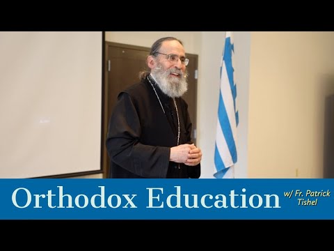 VIDEO: Orthodox Education With Fr. Patrick Tishel