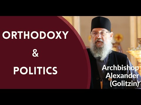 VIDEO: Archbishop Alexander (Golitzin) – Orthodoxy & Politics