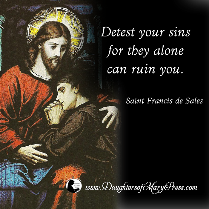 Detest your sins for they alone can ruin you. #DaughtersofMaryPress explore Pinterest”> #DaughtersofMaryPress #DaughtersofMary…