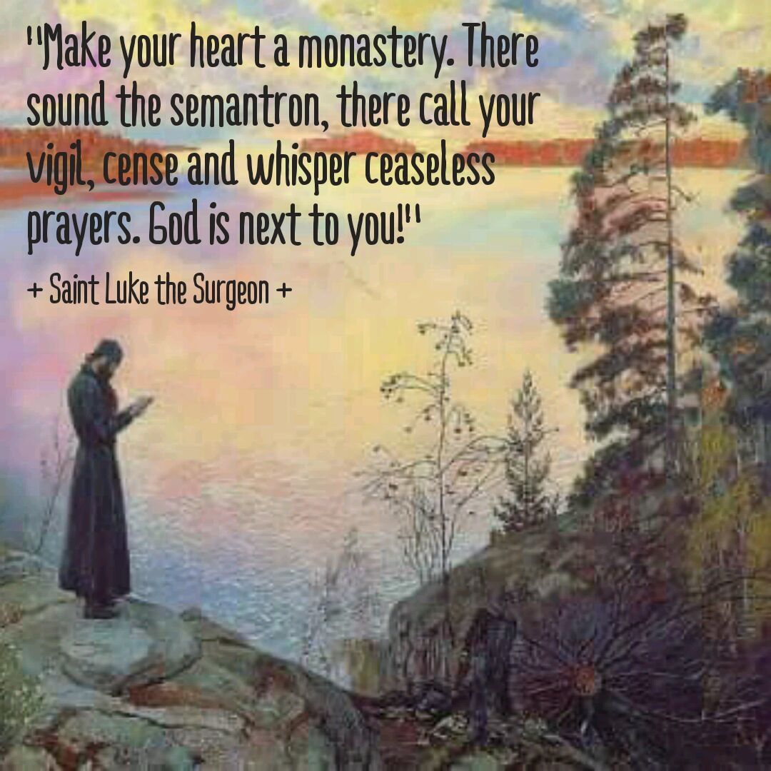 St. Luke – “Make your heart a monastery. There sound the semantron, there call…