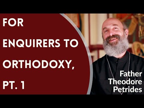 VIDEO: Father Theodore Petrides – For Enquirers to Orthodoxy, Pt. 1