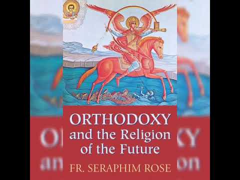 VIDEO: (1) Orthodoxy and the Religion of the Future