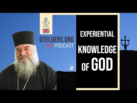 VIDEO: Podcast: The experiential knowledge of God (Met. Athanasios)