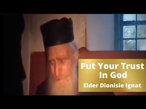 VIDEO: Put Your Trust In God // Elder Dionisie Ignat – With God All Things Are Possible