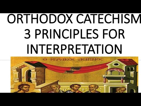 VIDEO: Orthodox catechism.  3 principles for hermeneutics.