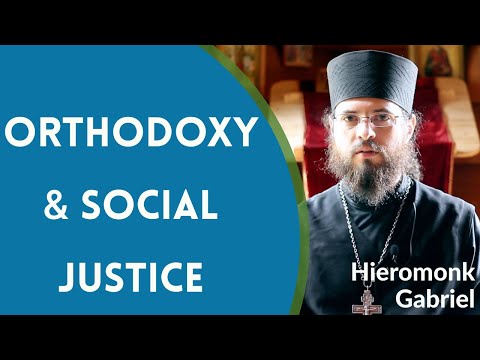 VIDEO: Hieromonk Gabriel – Orthodoxy & Social Justice