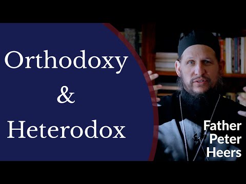 VIDEO: Father Peter Heers – Orthodoxy & The Heterodox