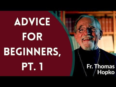 VIDEO: Father Thomas Hopko – Advice for Beginners, Pt. 1