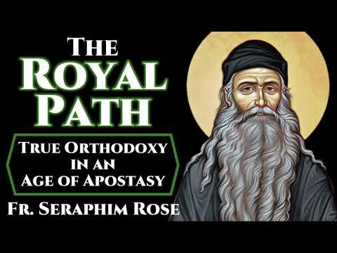 VIDEO: The Royal Path – Fr. Seraphim Rose