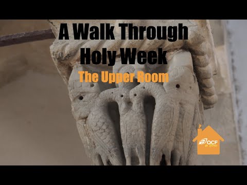 VIDEO: A Walk Through Holy Week: The Upper Room