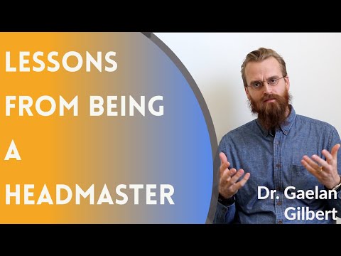 VIDEO: Dr. Gaelan (Anthony) Gilbert: Lessons From Being a Headmaster