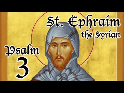 VIDEO: Psalm 3 – A Spiritual Psalter – St. Ephraim the Syrian