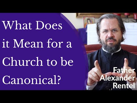 VIDEO: Father Alexander Rentel – What Does it Mean for a Church to be Canonical?