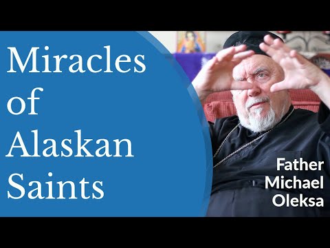 VIDEO: Father Michael Oleksa – Miracles of Alaskan Saints