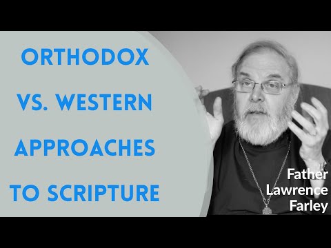 VIDEO: Father Lawrence Farley –  How Does the Orthodox Approach to Scripture Differ From That of the West?