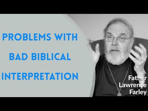 VIDEO: Father Lawrence Farley – Problems with Bad Biblical Interpretation