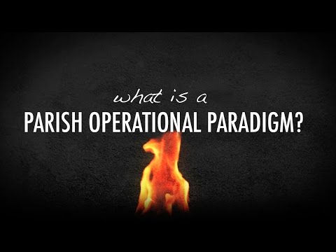 VIDEO: What Is A Parish Operational Paradigm?